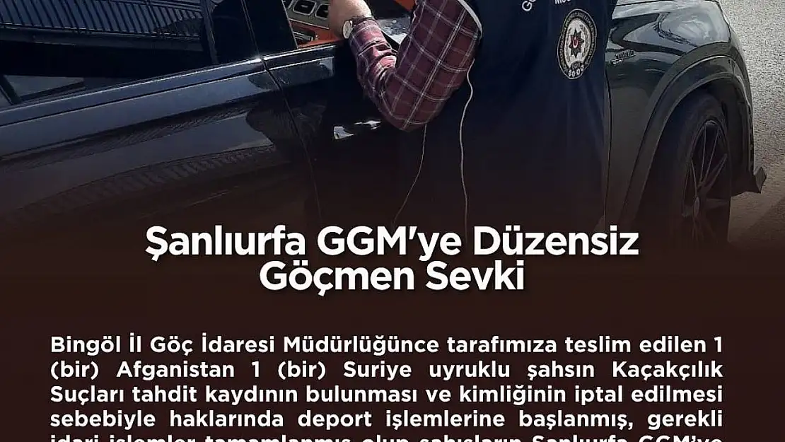 Bingöl'de yabancı uyruklu 2 şahsın sınır dışı edilmesi kararı